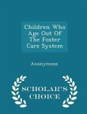 Children Who Age Out of the Foster Care System - Scholar's Choice Edition