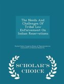 The Needs and Challenges of Tribal Law Enforcement on Indian Reservations - Scholar's Choice Edition