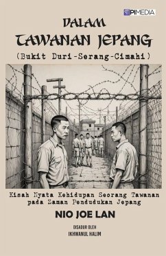 Dalam Tawanan Jepang (Bukit Duri-Serang-Cimahi) - Halim, Ikhwanul Dalam Tawanan Jepang (Bukit Duri-Serang-Cimahi) - Halim, Ikhwanul