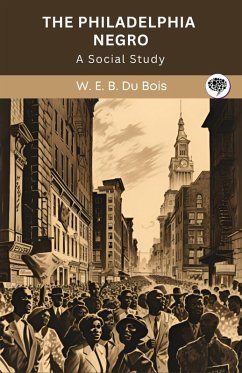 The Philadelphia Negro - Bois, W E B Du