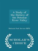 A Study of the History of the Potomac River Valley - Scholar's Choice Edition