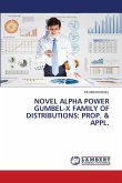 NOVEL ALPHA POWER GUMBEL-X FAMILY OF DISTRIBUTIONS: PROP. & APPL.