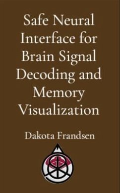 Cover Safe Neural Interface for Brain Signal Decoding and Memory Visualization (eBook, ePUB)