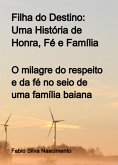 Filha Do Destino: Uma História De Honra, Fé E Família (eBook, ePUB)