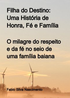 Filha Do Destino: Uma História De Honra, Fé E Família (eBook, ePUB) - Nascimento, Fabio Silva