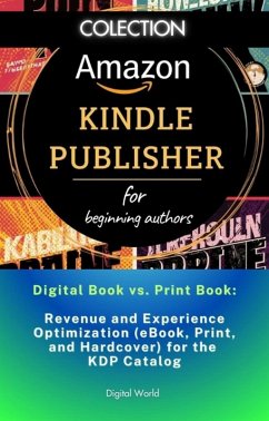 Cover Digital Book vs. Print Book - Optimizing Revenue and Experience (eBook, Print, and Hardcover) for the KDP Catalog (eBook, ePUB)