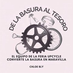 De La Basura Al Tesoro (eBook, ePUB) - Bly, Chloe