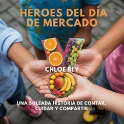 Héroes Del Día De Mercado (eBook, ePUB) - Bly, Chloe