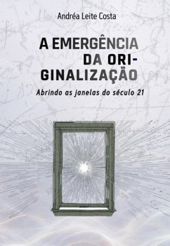 A Emergência Da Ori-ginalização (eBook, ePUB) - Costa, Andréa Leite