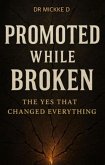Promoted While Broken: The Yes That Changed Everything (eBook, ePUB)