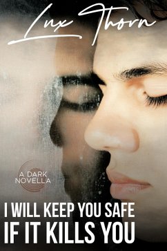 I Will Keep You Safe if It Kills You (eBook, ePUB) - Thorn, Lux