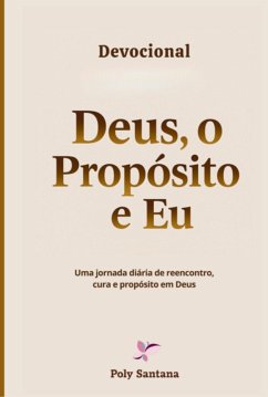 Devocional - Deus, O Propósito E Eu (eBook, ePUB) - Santana, Poly