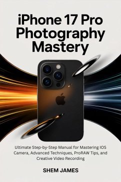 Iphone 17 Pro Photography Mastery (eBook, ePUB) - James, Shem