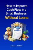 How to Improve Cash Flow in a Small Business Without Loans (eBook, ePUB)