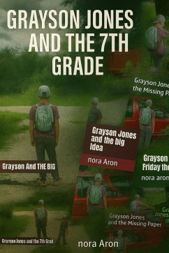 Grayson Jones and the 7Th Grade Part 1 (eBook, ePUB) - Aron, Nora Grayson Jones and the 7Th Grade Part 1 (eBook, ePUB) - Aron, Nora