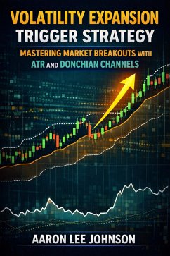 Cover Volatility Expansion Trigger Strategy with Indicators: ATR % Change + Donchian Middle Band (eBook, ePUB)