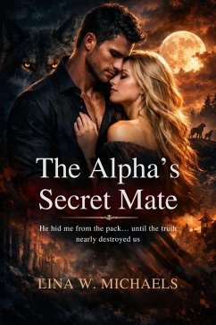 The Alpha's Secret Mate (eBook, ePUB) - W. Michaels, Lina