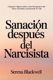 Sanación Después del Narcisista: Guía para Mujeres sobre Cómo Recuperarse del Abuso Narcisista y Reconstruir tu Vida (eBook, ePUB)