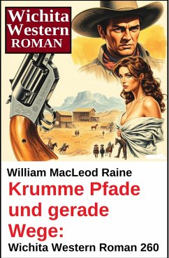 Cover Krumme Pfade und gerade Wege: Wichita Western Roman 260 (eBook, ePUB)