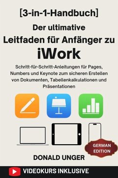 Der ultimative Leitfaden für Anfänger zu iWork (eBook, ePUB) - Unger, Donald