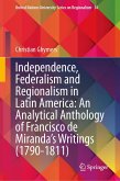 Independence, Federalism and Regionalism in Latin America: An Analytical Anthology of Francisco de Miranda's Writings (1790-1811) (eBook, PDF)