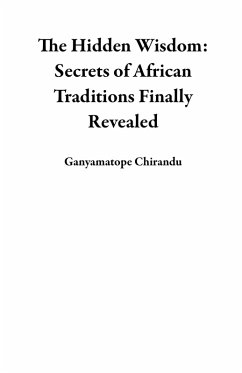 Cover The Hidden Wisdom: Secrets of African Traditions Finally Revealed (eBook, ePUB)