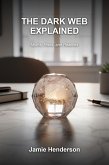 The Dark Web Explained (Cybercrime Explained Series, #3) (eBook, ePUB)