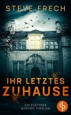 Ihr letztes Zuhause   Ein düsterer Mystery Thriller (eBook, ePUB)