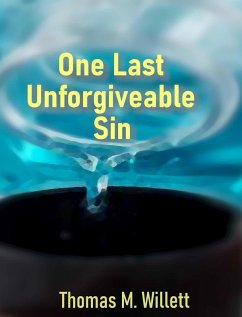 One Last Unforgiveable Sin (eBook, ePUB) - Willett, Thomas M.