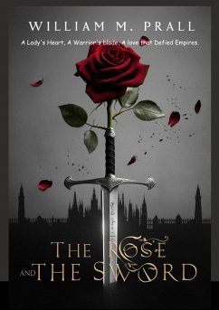 The Rose and the Sword (eBook, ePUB) - Prall, William M.