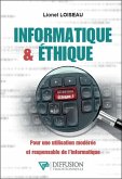 Informatique & éthique - Pour une utilisation modérée et responsable de l'informatique (eBook, ePUB) Informatique & éthique - Pour une utilisation modérée et responsable de l'informatique (eBook, ePUB)