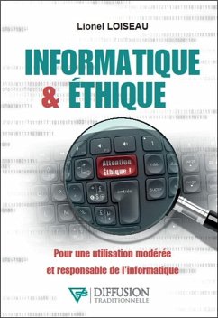 Informatique & éthique - Pour une utilisation modérée et responsable de l'informatique (eBook, ePUB) - Loiseau, Lionel