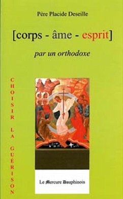 Corps Âme Esprit par un Orthodoxe (eBook, ePUB) - Deseille, Placide