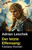 Der letzte Elfensang: Fantasy-Roman (eBook, ePUB)