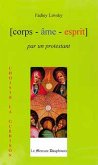 Corps Âme Esprit par un Protestant (eBook, ePUB)