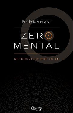 Zéro mental - Retrouve ce que tu es (eBook, ePUB) - Vincent, Frédéric
