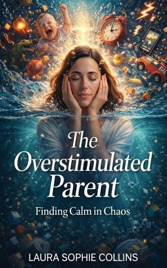 Cover The Overstimulated Parent (eBook, ePUB)