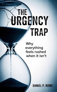 The Urgency Trap (eBook, ePUB) - Rowe, Daniel P.