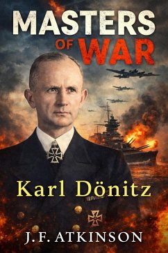 Masters of War: Karl Dönitz (eBook, ePUB) - Atkinson, J. F.