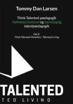 Think Talented-pædagogik: Helhedsorienteret og bæredygtig talentpædagogik (eBook, ePUB)