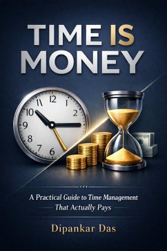 Cover Time Is Money - A Practical Guide to Time Management That Actually Pays (eBook, ePUB)