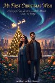 My First Christmas Wish A Story of Hope, Resilience, and the Miracle Under the Bridge (eBook, ePUB)