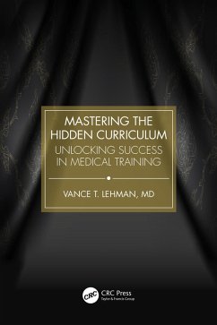 Mastering the Hidden Curriculum (eBook, ePUB) - Lehman, Vance T.