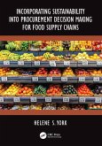 Incorporating Sustainability into Procurement Decision Making for Food Supply Chains (eBook, PDF) Incorporating Sustainability into Procurement Decision Making for Food Supply Chains (eBook, PDF)