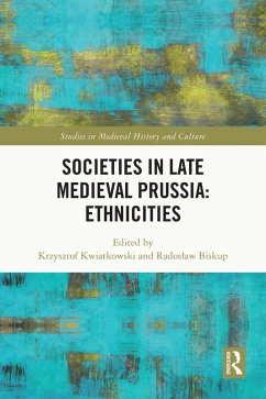 Societies in Late Medieval Prussia: Ethnicities (eBook, ePUB) Societies in Late Medieval Prussia: Ethnicities (eBook, ePUB)