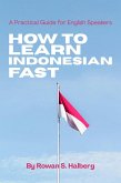 How to Learn Indonesian Fast: A Practical Guide for English Speakers (eBook, ePUB)