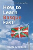 How to Learn Basque Fast: A Practical Guide for English Speakers (eBook, ePUB) How to Learn Basque Fast: A Practical Guide for English Speakers (eBook, ePUB)