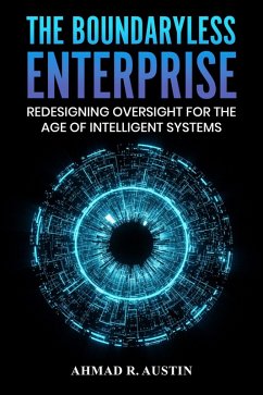 Cover The Boundaryless Enterprise Redesigning Oversight for the Age of Intelligent Systems (eBook, ePUB)