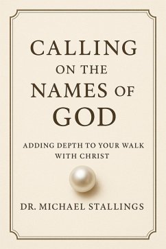 Cover Calling on the Names of God: Adding Depth to Your Walk with Christ (eBook, ePUB)