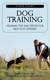 Dog Training: Training Tips and Tricks for New Dog Owners (How to Care for Your Dog through the First Stages of Its Life) (eBook, ePUB)